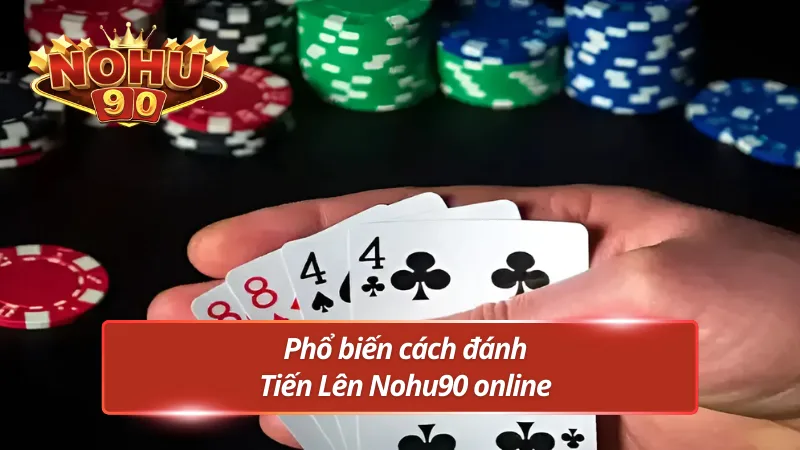Tìm hiểu tường tận quy định và luật chơi Bài Tiến Lên