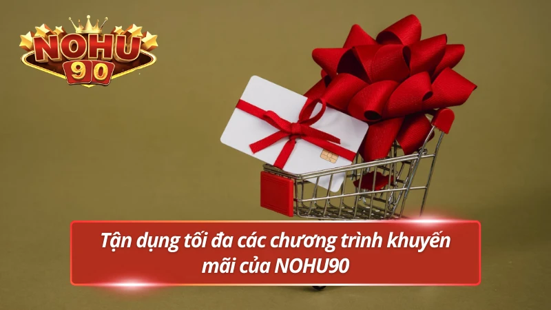 Tận dụng ưu đãi tối đa để tăng số tiền
