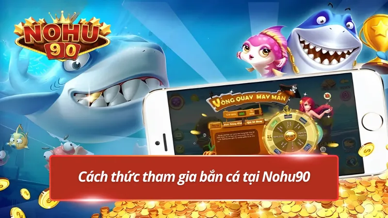 Chỉ dẫn tham gia FC bắn cá phát tài cho cược thủ