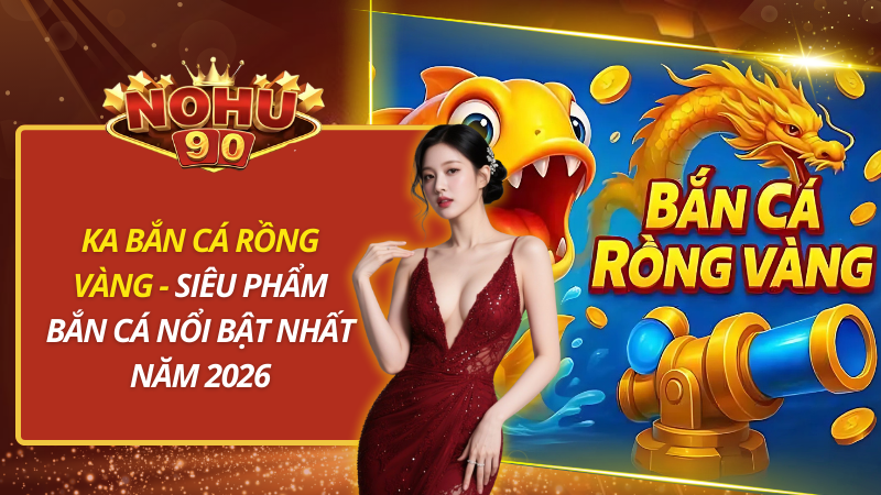 KA Bắn Cá Rồng Vàng
