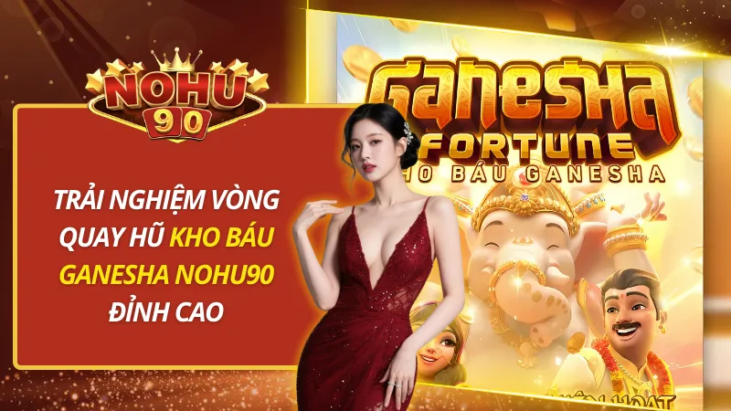 Kho Báu Ganesha Nohu90
