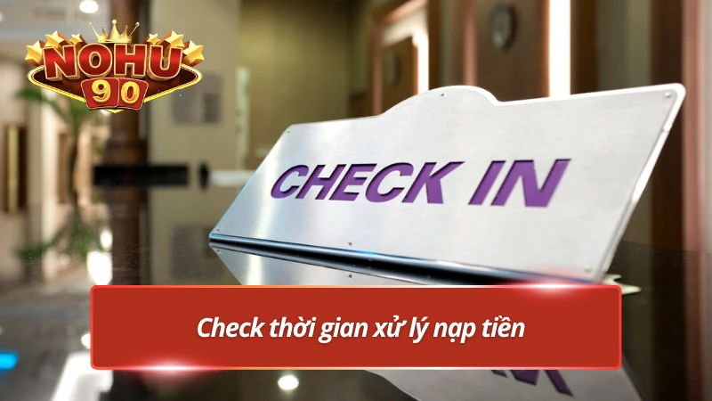 Kiểm tra lại thời gian xử lý giao dịch