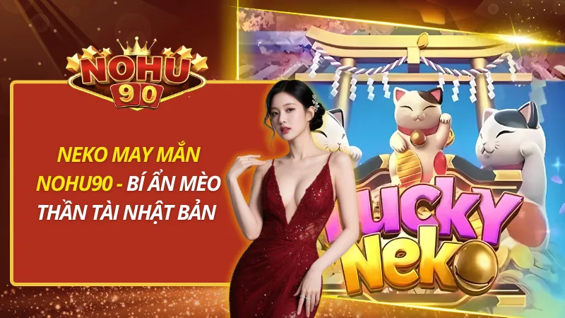 Neko May Mắn Nohu90
