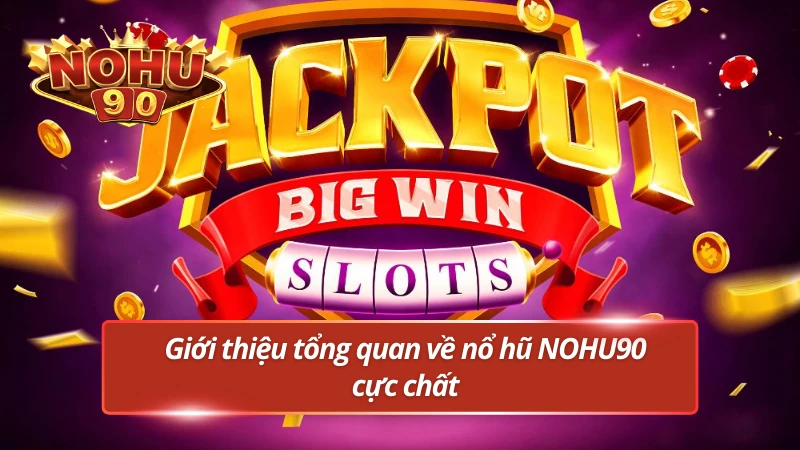 Sơ lược về nổ hũ đỉnh cao tại nhà cái