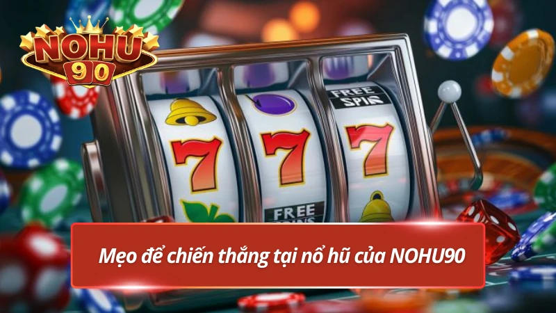 Mẹo chiến thắng cực đỉnh cùng NOHU90