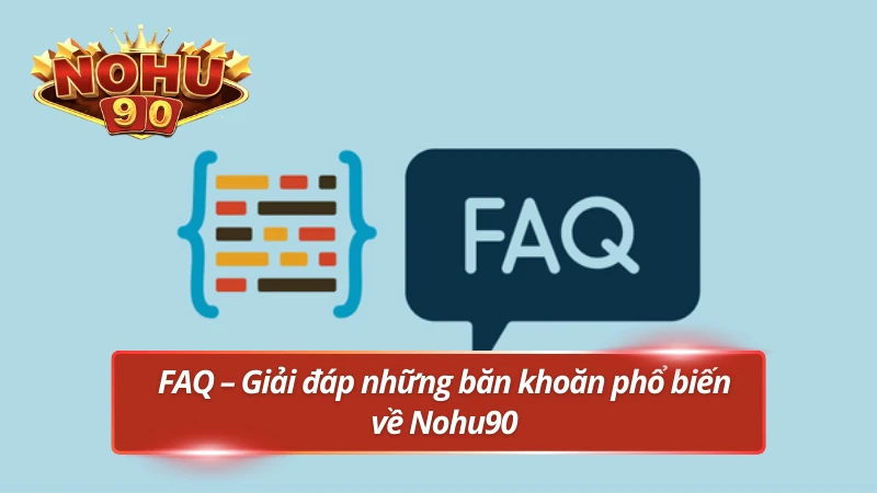 Lý giải những câu hỏi được cược thủ thắc mắc nhiều về Nohu90