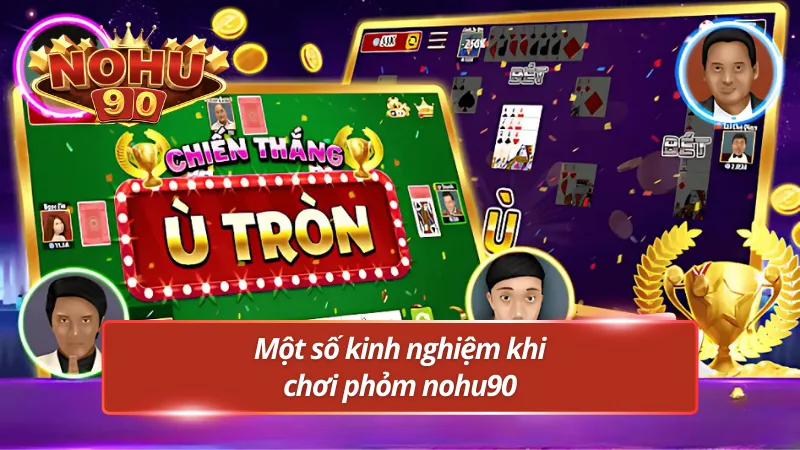 Tổng hợp kinh nghiệm chơi phỏm