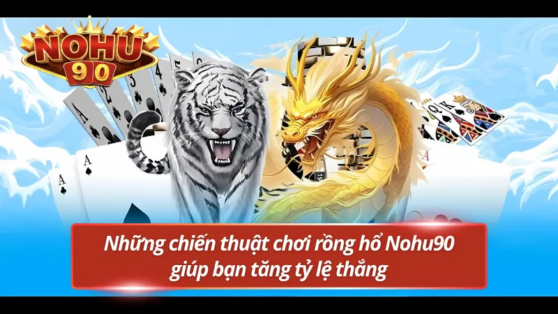 Chiến thuật chơi uy tín, giúp bạn tăng tỷ lệ thắng
