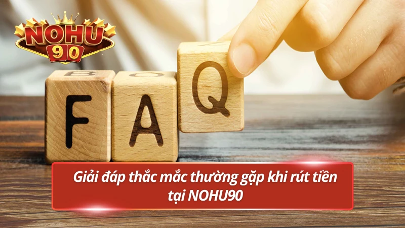 Tổng hợp những vấn đề thường gặp khi rút tiền