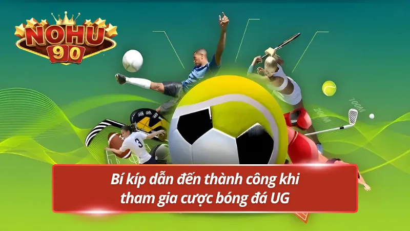 Bí kíp thành công tại Thể Thao UG