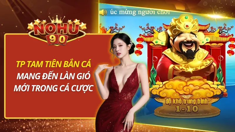 TP Tam Tiên Bắn Cá