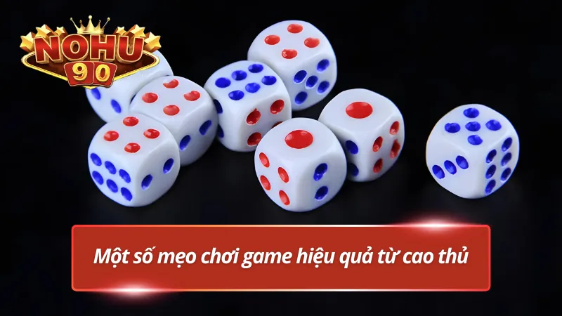 Mẹo chơi game xí ngầu hữu ích từ cao thủ