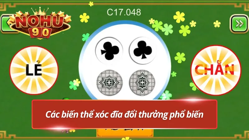 Xóc đĩa đổi thưởng với nhiều biến thể hấp dẫn.