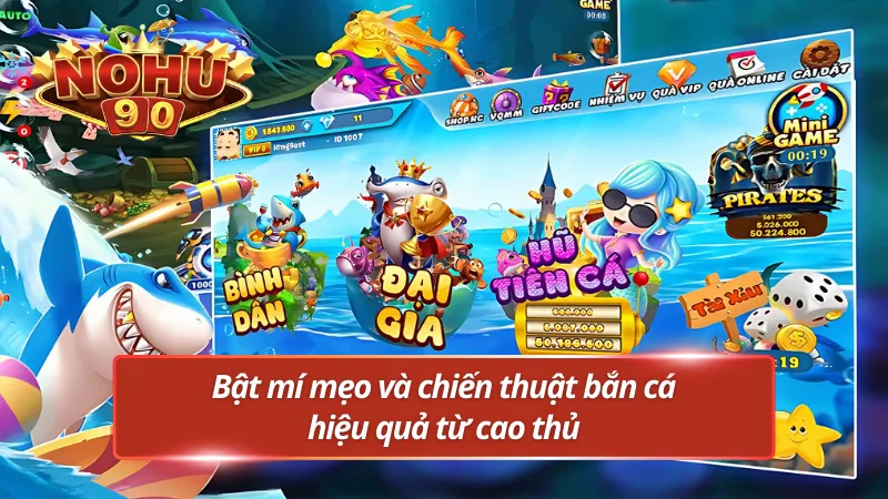 Mẹo chơi bắn cá hiệu quả, tăng tỷ lệ thắng từ các cao thủ