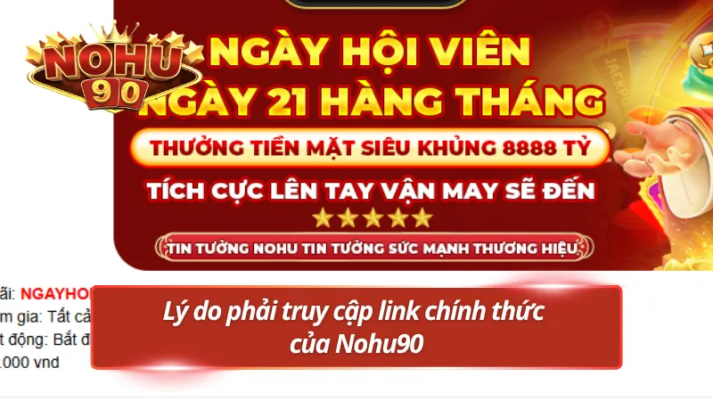 Ưu tiên dùng link chính thức Nohu90 để đảm bảo an toàn