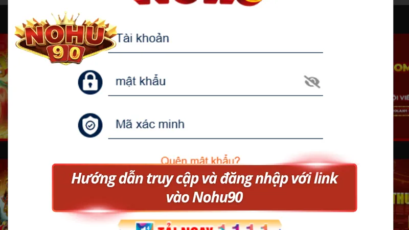 Cách đăng nhập an toàn qua link chính thức Nohu90