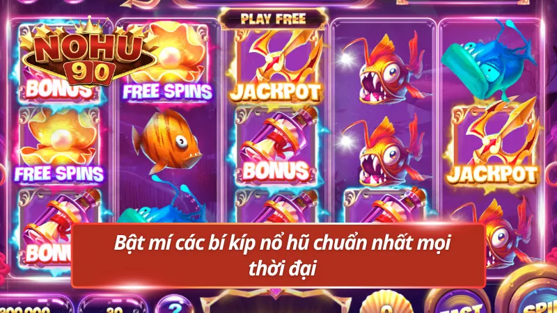 Bật mí các mẹo chơi nổ hũ thắng lớn siêu chuẩn