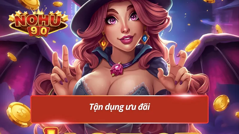 Mẹo chơi nổ hũ thắng lớn liên quan đến ưu đãi