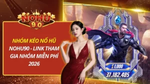 Nhóm Kéo Nổ Hũ Nohu90