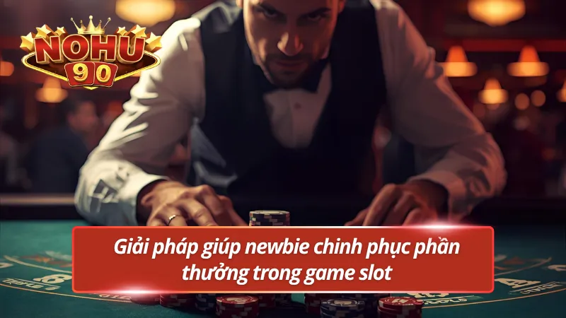 Giải pháp cho những sai lầm cần tránh khi chơi nổ hũ