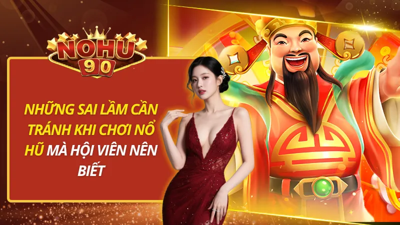 Những Sai Lầm Cần Tránh Khi Chơi Nổ Hũ