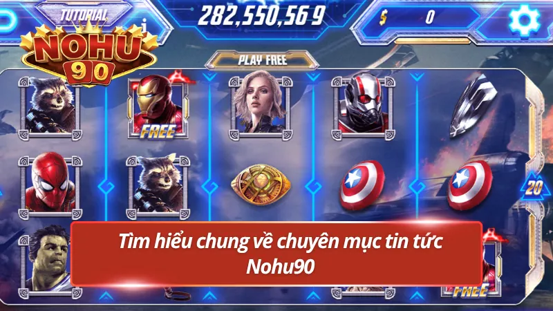 Giới thiệu nhanh về chuyên mục tin tức Nohu90