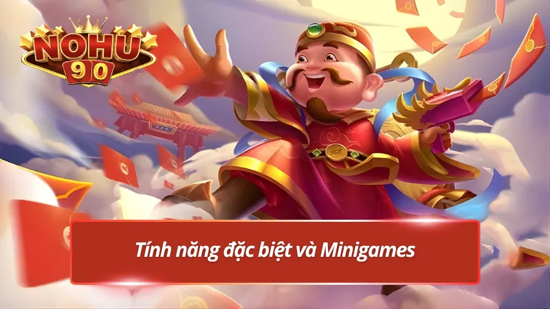 Các tính năng đặc biệt và Minigame của top game nổ hũ hot nhất hiện nay