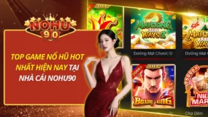 Top Game Nổ Hũ Hot Nhất Hiện Nay