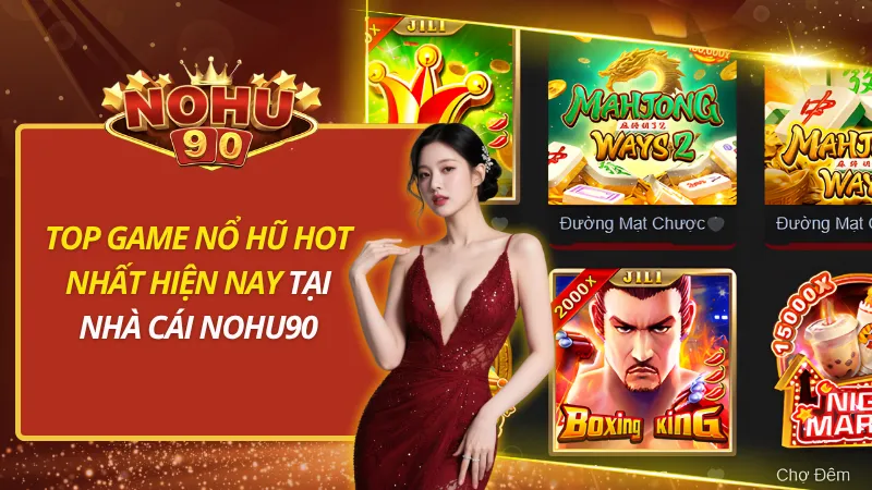 Top Game Nổ Hũ Hot Nhất Hiện Nay
